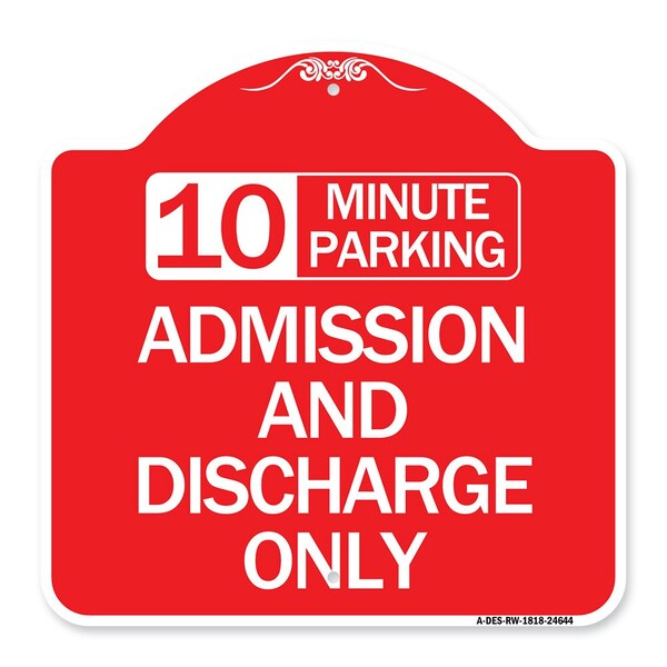 Signmission 10 Minute Parking Admission and Discharge Only, Red & White Aluminum Sign, 18" x 18", RW-1818-24644 A-DES-RW-1818-24644 - main
